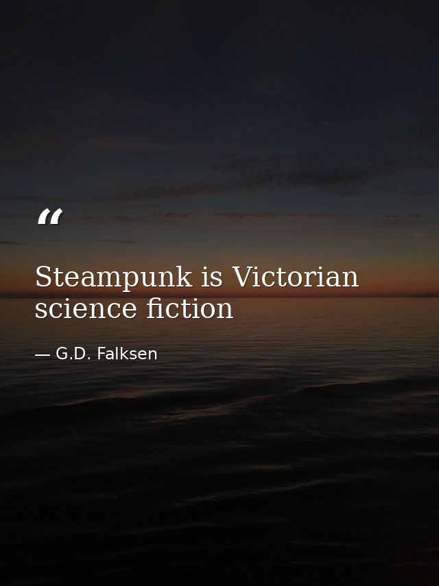 Steampunk is Victorian science fiction — G.D. Falksen