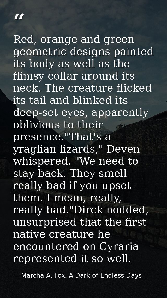 Red, orange and green geometric designs painted its body as well as the flimsy collar around its neck. The creature flic — Marcha A. Fox, A Dark of Endless Days