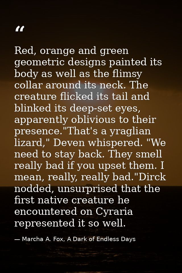 Red, orange and green geometric designs painted its body as well as the flimsy collar around its neck. The creature flic — Marcha A. Fox, A Dark of Endless Days