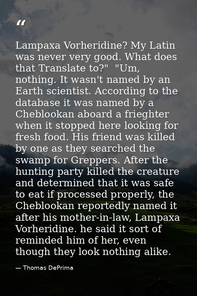 Lampaxa Vorheridine? My Latin was never very good. What does that Translate to?"  "Um, nothing. It wasn't named by an Ea — Thomas DePrima