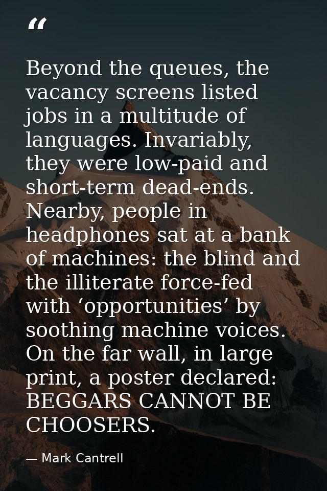 Beyond the queues, the vacancy screens listed jobs in a multitude of languages. Invariably, they were low-paid and short — Mark Cantrell