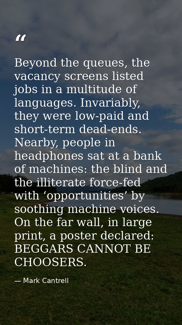 Beyond the queues, the vacancy screens listed jobs in a multitude of languages. Invariably, they were low-paid and short — Mark Cantrell