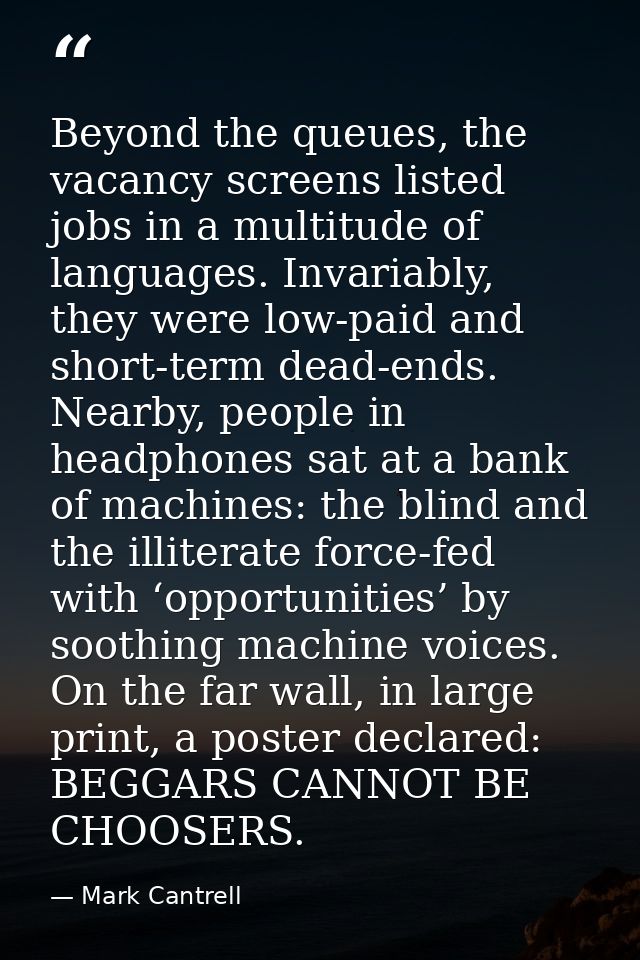 Beyond the queues, the vacancy screens listed jobs in a multitude of languages. Invariably, they were low-paid and short — Mark Cantrell