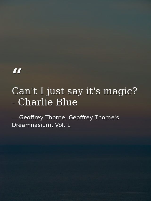 Can't I just say it's magic? - Charlie Blue — Geoffrey Thorne, Geoffrey Thorne's Dreamnasium, Vol. 1