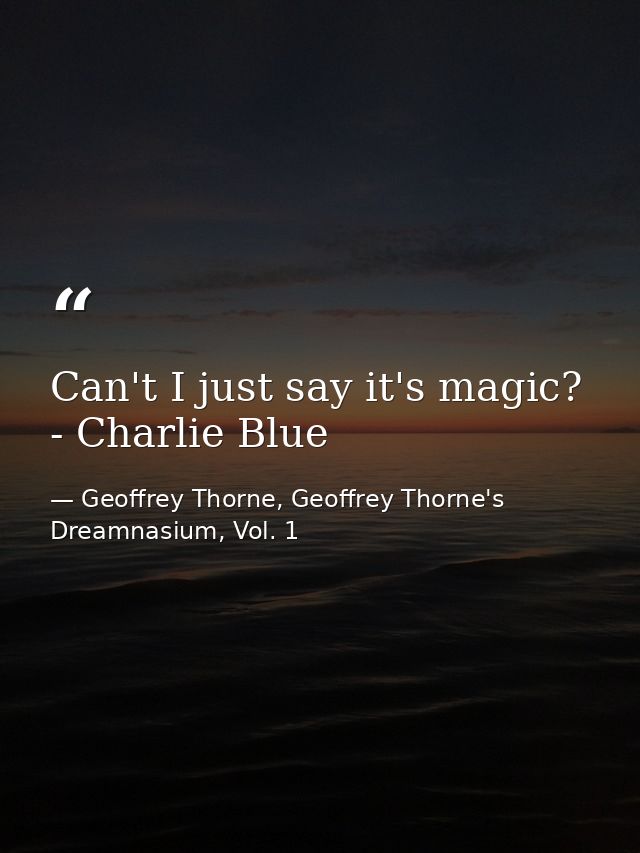 Can't I just say it's magic? - Charlie Blue — Geoffrey Thorne, Geoffrey Thorne's Dreamnasium, Vol. 1