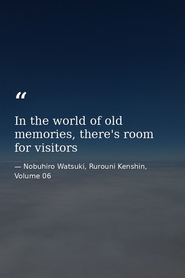 In the world of old memories, there's room for visitors — Nobuhiro Watsuki, Rurouni Kenshin, Volume 06
