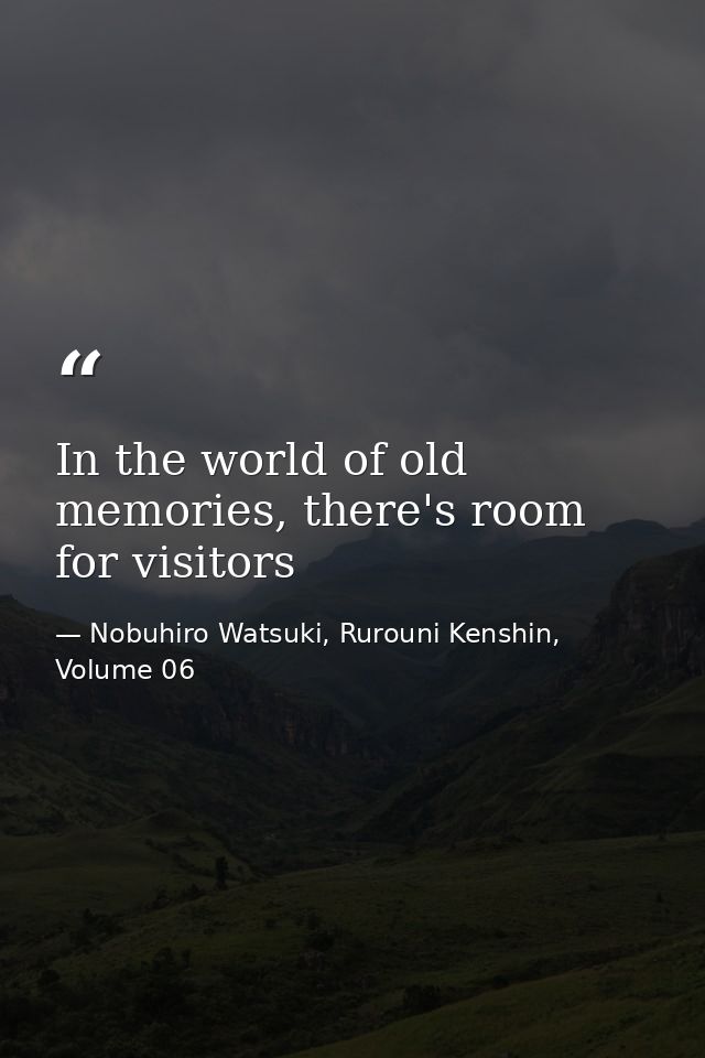 In the world of old memories, there's room for visitors — Nobuhiro Watsuki, Rurouni Kenshin, Volume 06