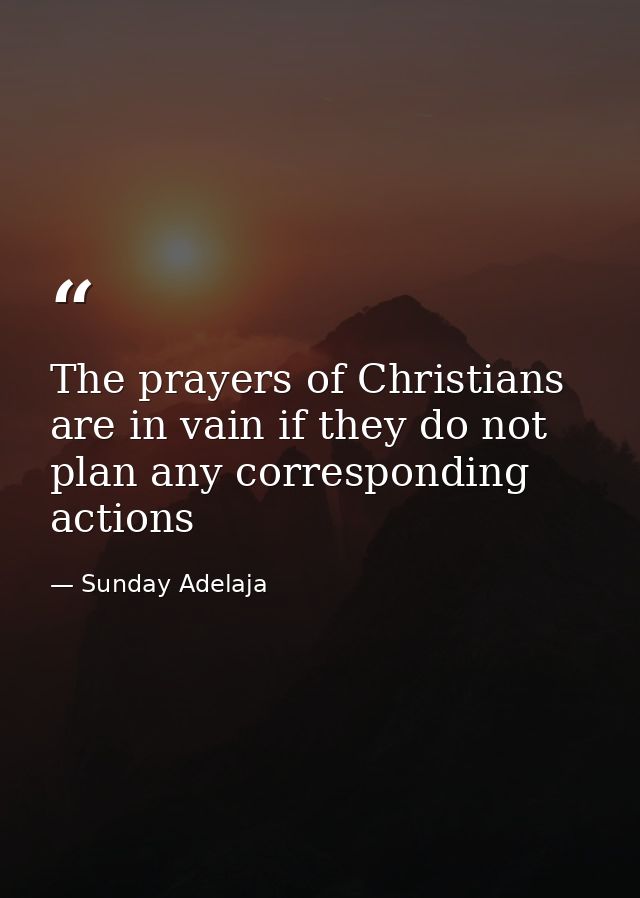 The prayers of Christians are in vain if they do not plan any corresponding actions — Sunday Adelaja