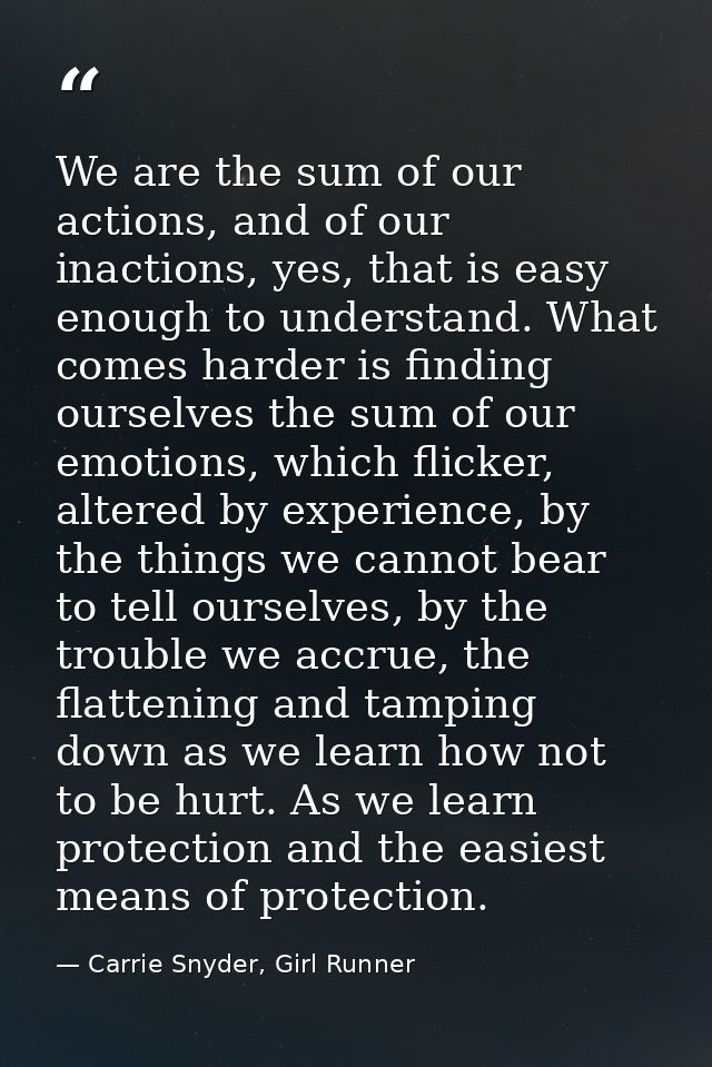 We are the sum of our actions, and of our inactions, yes, that is easy enough to understand. What comes harder is findin — Carrie Snyder, Girl Runner