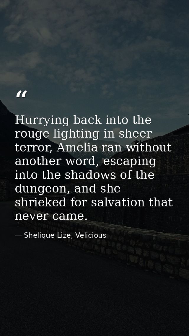 Hurrying back into the rouge lighting in sheer terror, Amelia ran without another word, escaping into the shadows of the — Shelique Lize, Velicious