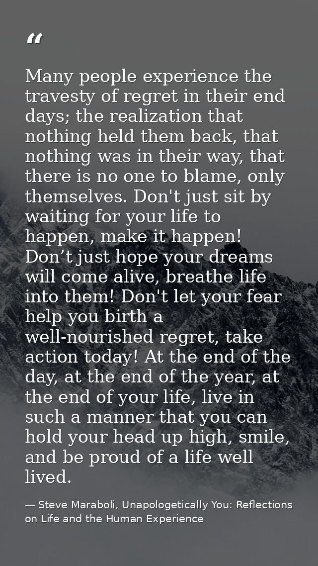 Many people experience the travesty of regret in their end days; the realization that nothing held them back, that nothi — Steve Maraboli, Unapologetically You: Reflections on Life and the Human Experience