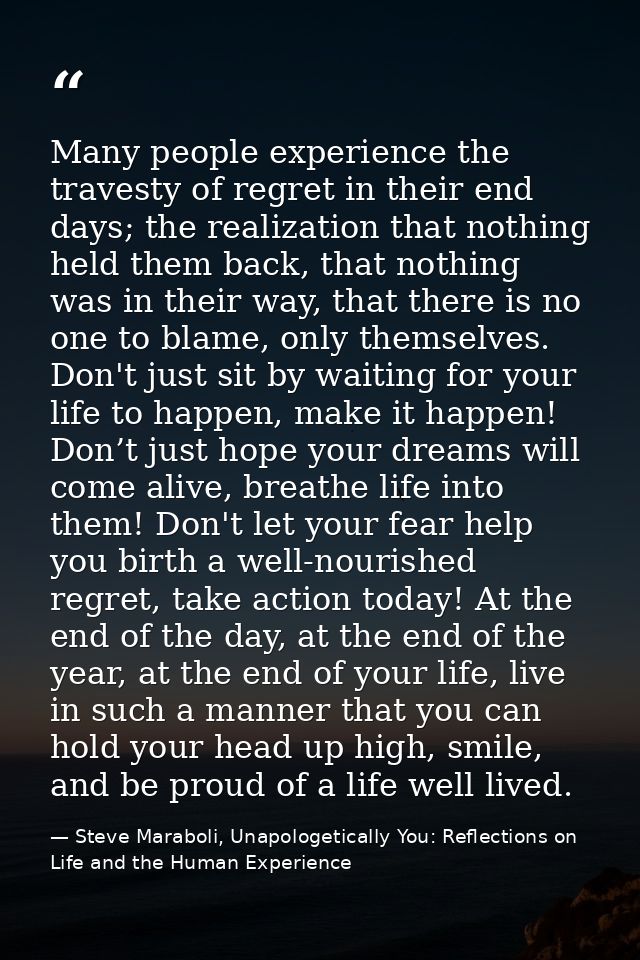 Many people experience the travesty of regret in their end days; the realization that nothing held them back, that nothi — Steve Maraboli, Unapologetically You: Reflections on Life and the Human Experience