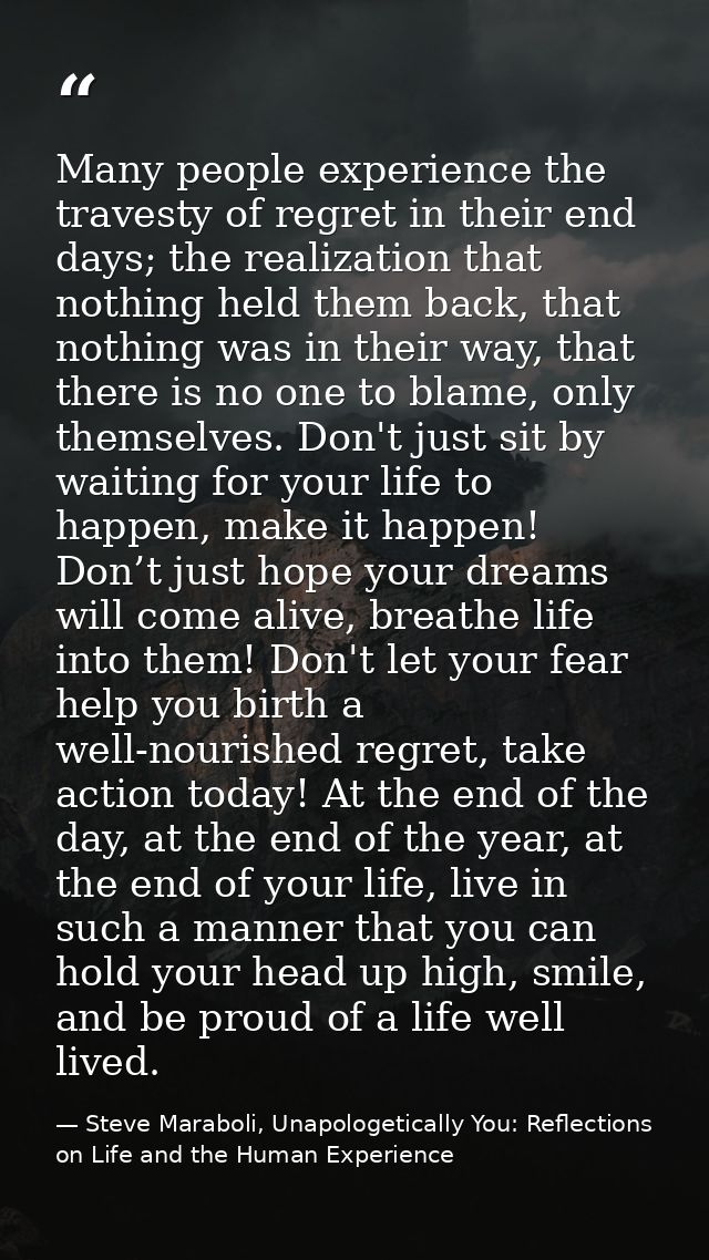 Many people experience the travesty of regret in their end days; the realization that nothing held them back, that nothi — Steve Maraboli, Unapologetically You: Reflections on Life and the Human Experience