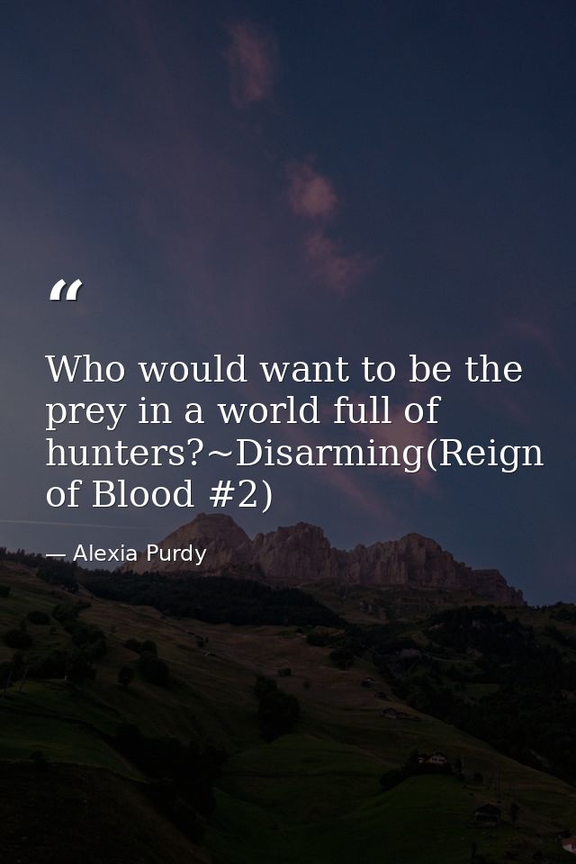 Who would want to be the prey in a world full of hunters?~Disarming(Reign of Blood #2) — Alexia Purdy