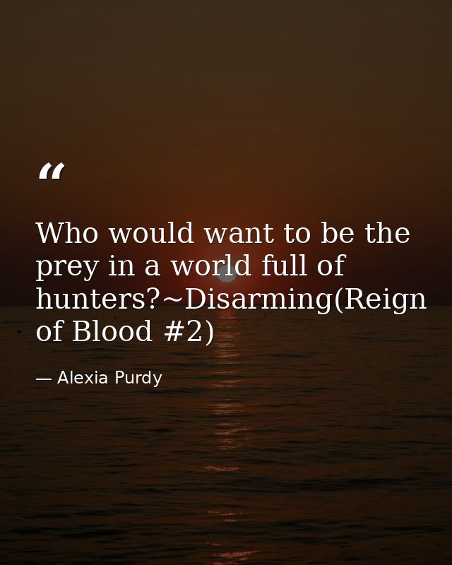 Who would want to be the prey in a world full of hunters?~Disarming(Reign of Blood #2) — Alexia Purdy