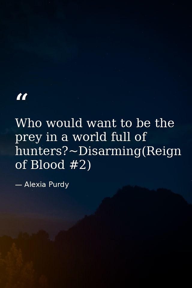 Who would want to be the prey in a world full of hunters?~Disarming(Reign of Blood #2) — Alexia Purdy