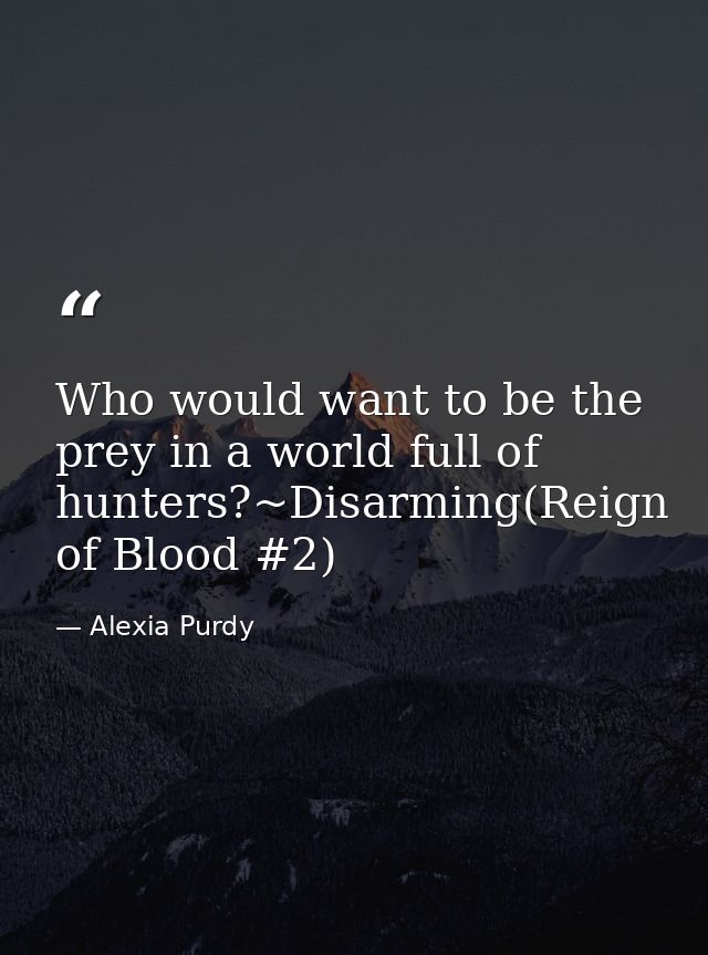 Who would want to be the prey in a world full of hunters?~Disarming(Reign of Blood #2) — Alexia Purdy