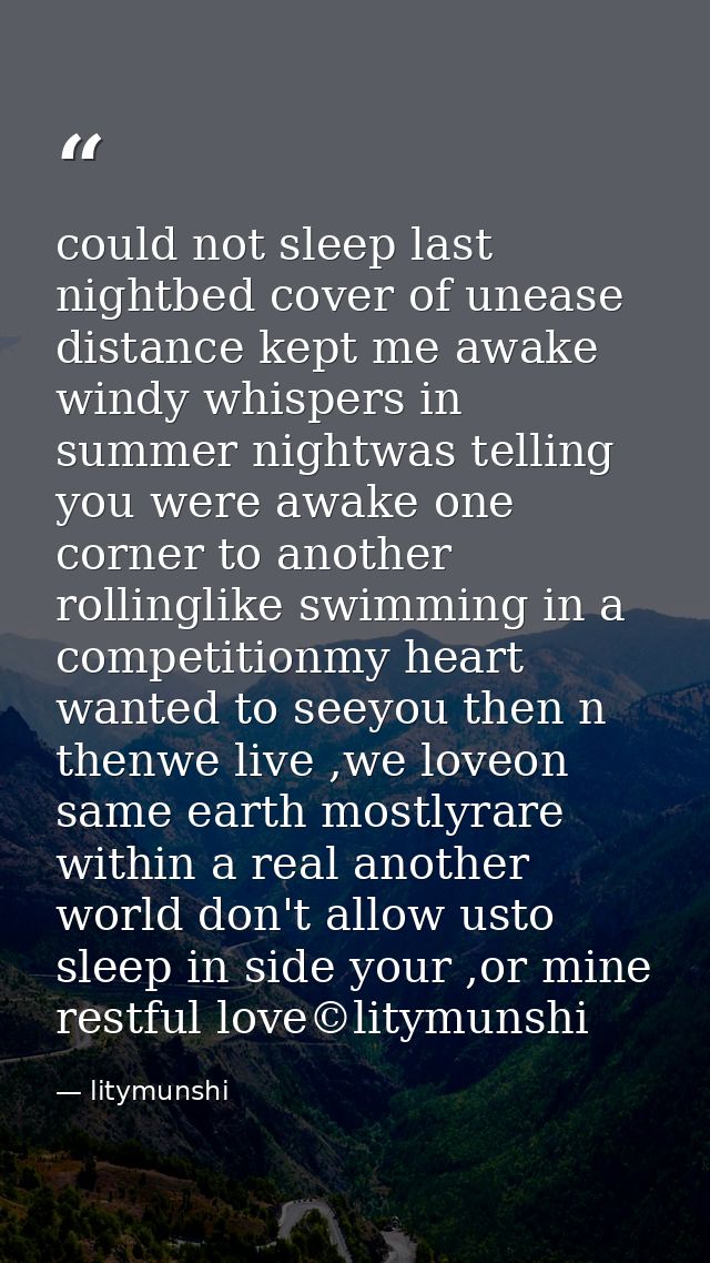 could not sleep last nightbed cover of unease distance kept me awake windy whispers in summer nightwas telling you were  — litymunshi