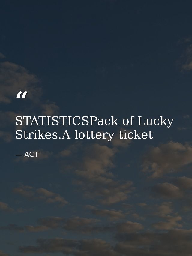 STATISTICSPack of Lucky Strikes.A lottery ticket — ACT