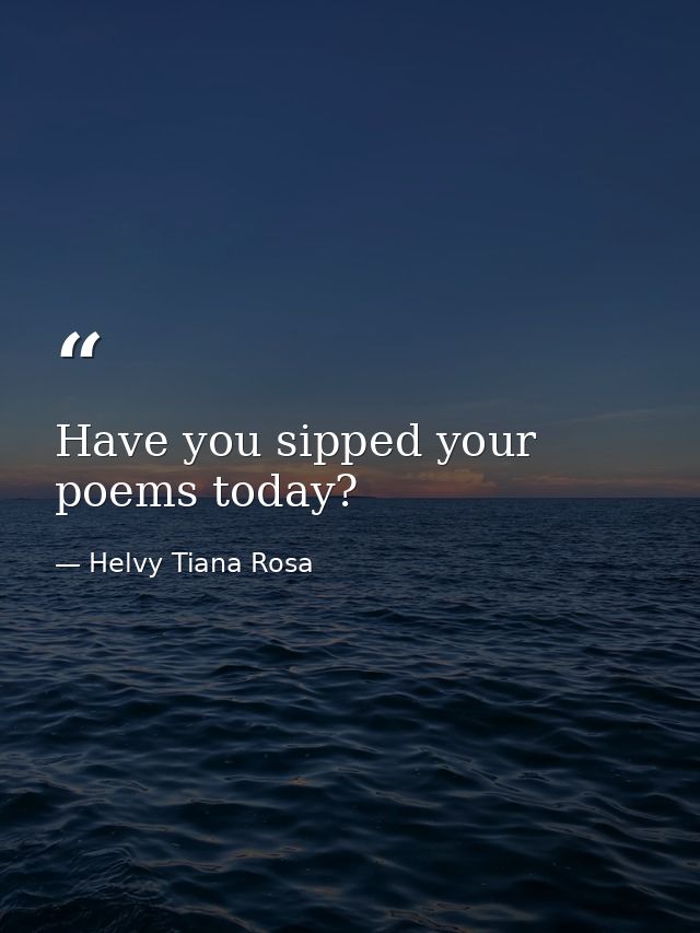 Have you sipped your poems today? — Helvy Tiana Rosa