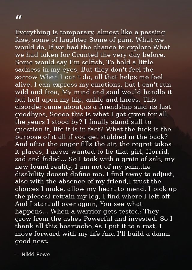 Everything is temporary, almost like a passing fase, some of laughter Some of pain. What we would do, If we had the chan — Nikki Rowe