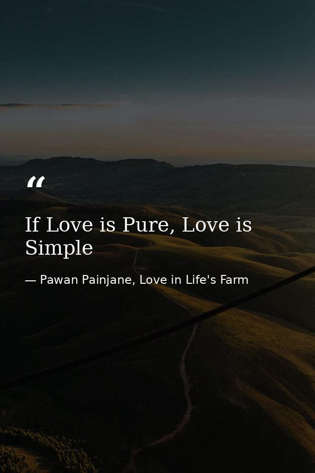 If Love is Pure, Love is Simple — Pawan Painjane, Love in Life's Farm