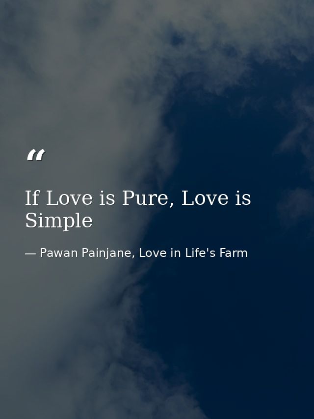 If Love is Pure, Love is Simple — Pawan Painjane, Love in Life's Farm