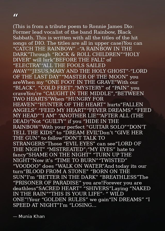 (This is from a tribute poem to Ronnie James Dio: Former lead vocalist of the band Rainbow, Black Sabbath. This is writt — Munia Khan