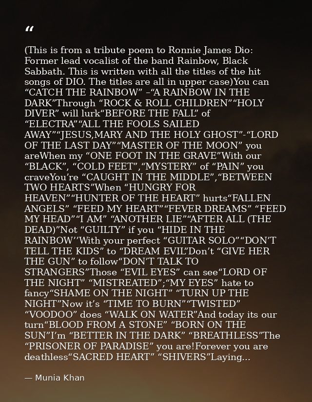 (This is from a tribute poem to Ronnie James Dio: Former lead vocalist of the band Rainbow, Black Sabbath. This is writt — Munia Khan