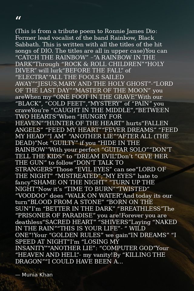 (This is from a tribute poem to Ronnie James Dio: Former lead vocalist of the band Rainbow, Black Sabbath. This is writt — Munia Khan