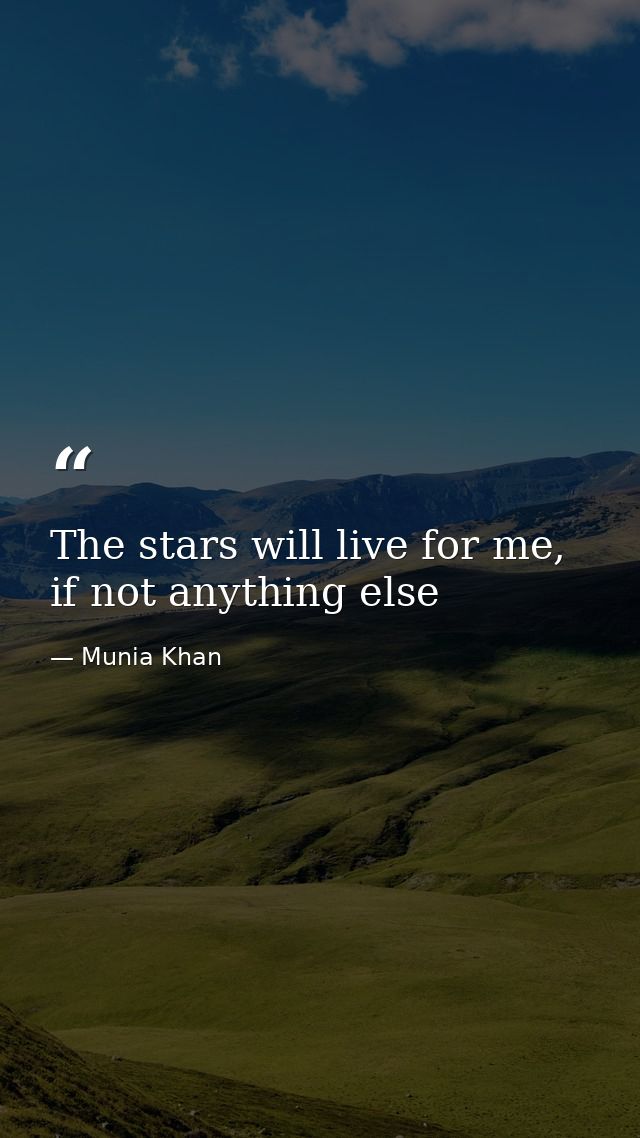 The stars will live for me, if not anything else — Munia Khan