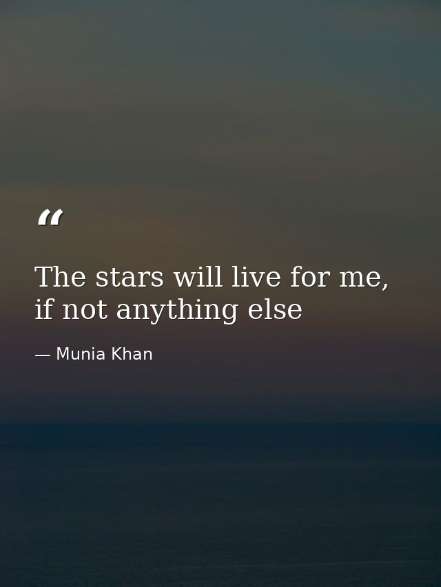 The stars will live for me, if not anything else — Munia Khan