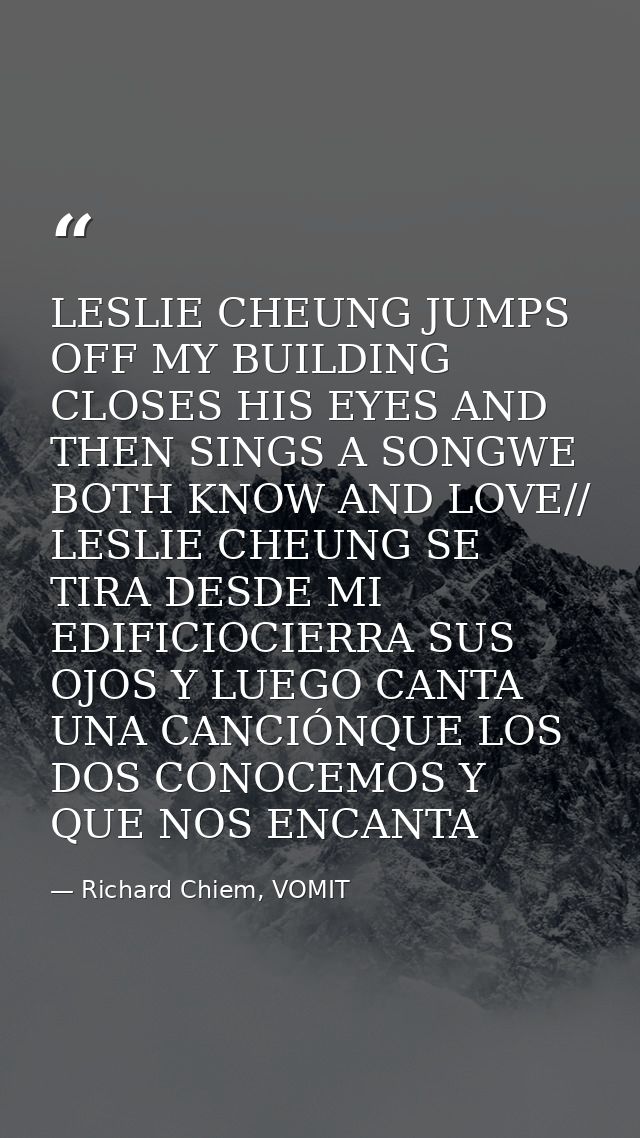 LESLIE CHEUNG JUMPS OFF MY BUILDING CLOSES HIS EYES AND THEN SINGS A SONGWE BOTH KNOW AND LOVE// LESLIE CHEUNG SE TIRA D — Richard Chiem, VOMIT