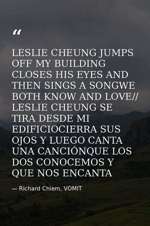 LESLIE CHEUNG JUMPS OFF MY BUILDING CLOSES HIS EYES AND THEN SINGS A SONGWE BOTH KNOW AND LOVE// LESLIE CHEUNG SE TIRA D — Richard Chiem, VOMIT