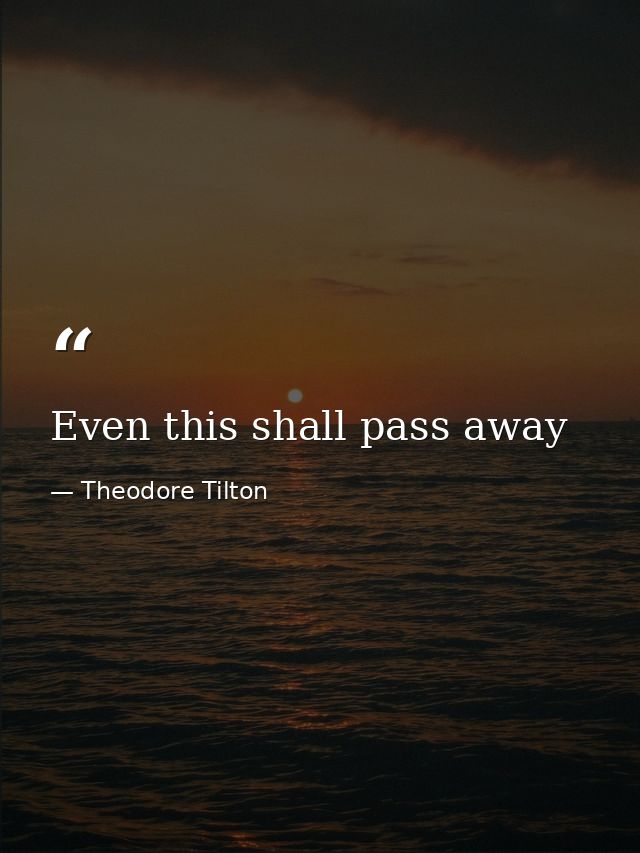 Even this shall pass away — Theodore Tilton