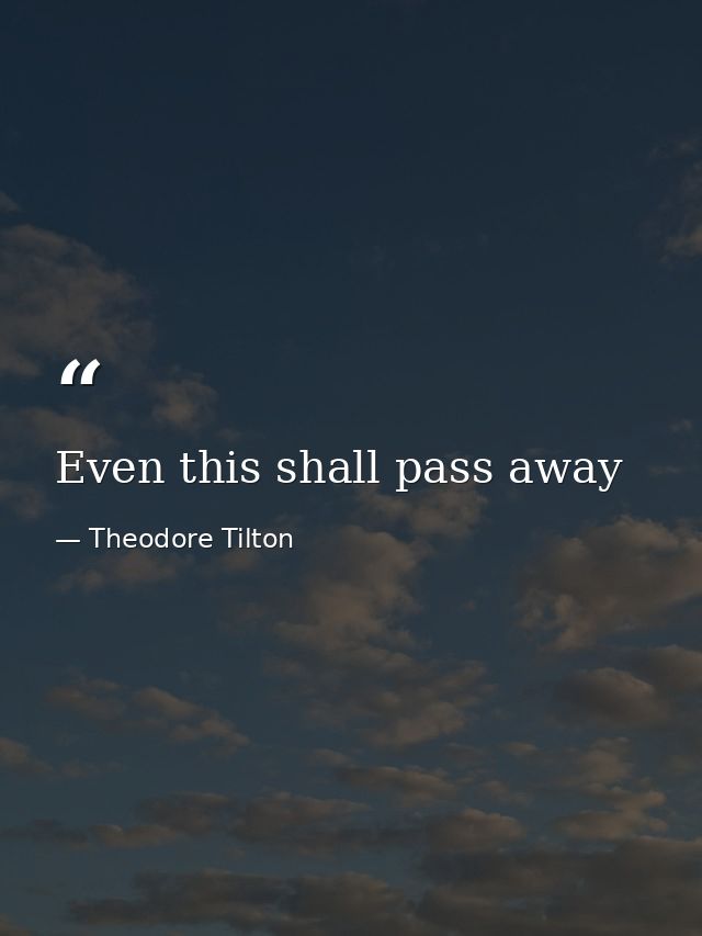 Even this shall pass away — Theodore Tilton