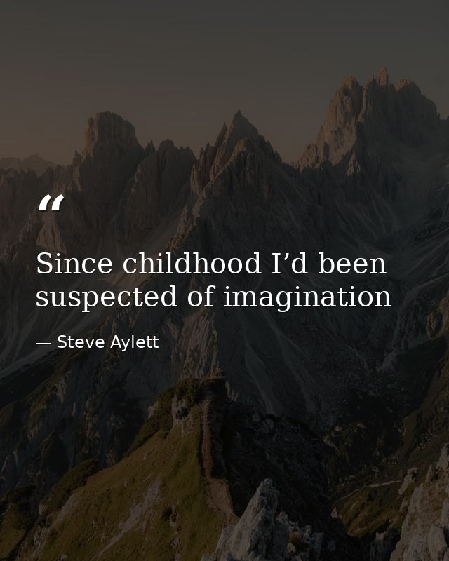 Since childhood I’d been suspected of imagination — Steve Aylett