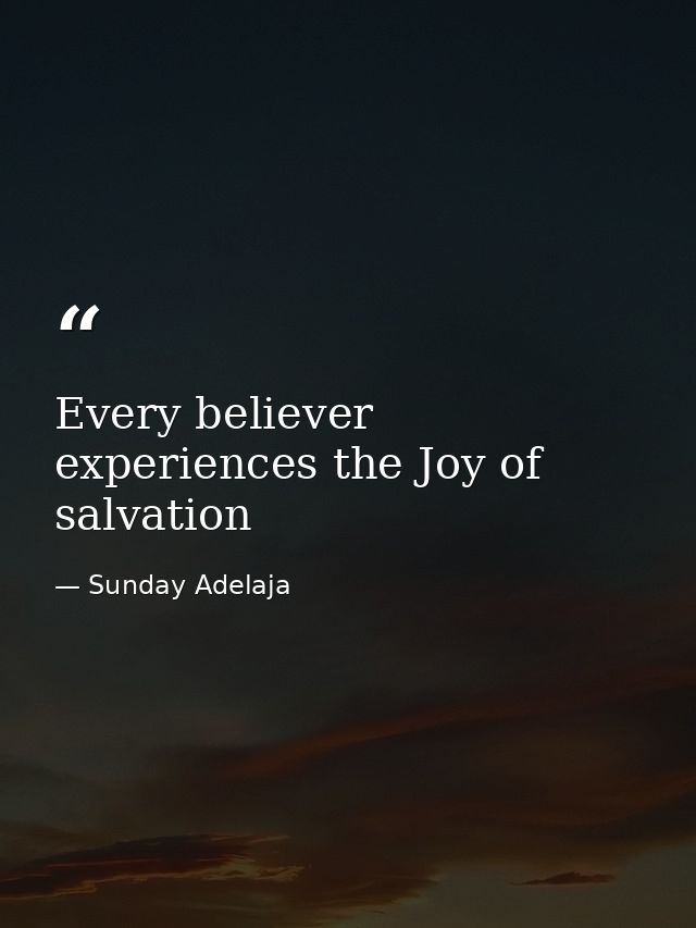 Every believer experiences the Joy of salvation — Sunday Adelaja
