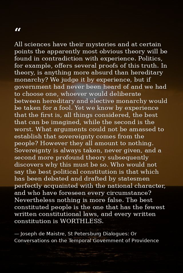 All sciences have their mysteries and at certain points the apparently most obvious theory will be found in contradictio — Joseph de Maistre, St Petersburg Dialogues: Or Conversations on the Temporal Government of Providence