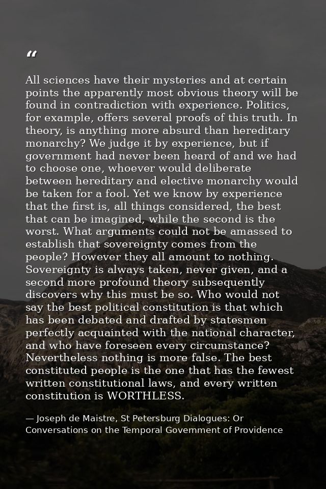 All sciences have their mysteries and at certain points the apparently most obvious theory will be found in contradictio — Joseph de Maistre, St Petersburg Dialogues: Or Conversations on the Temporal Government of Providence