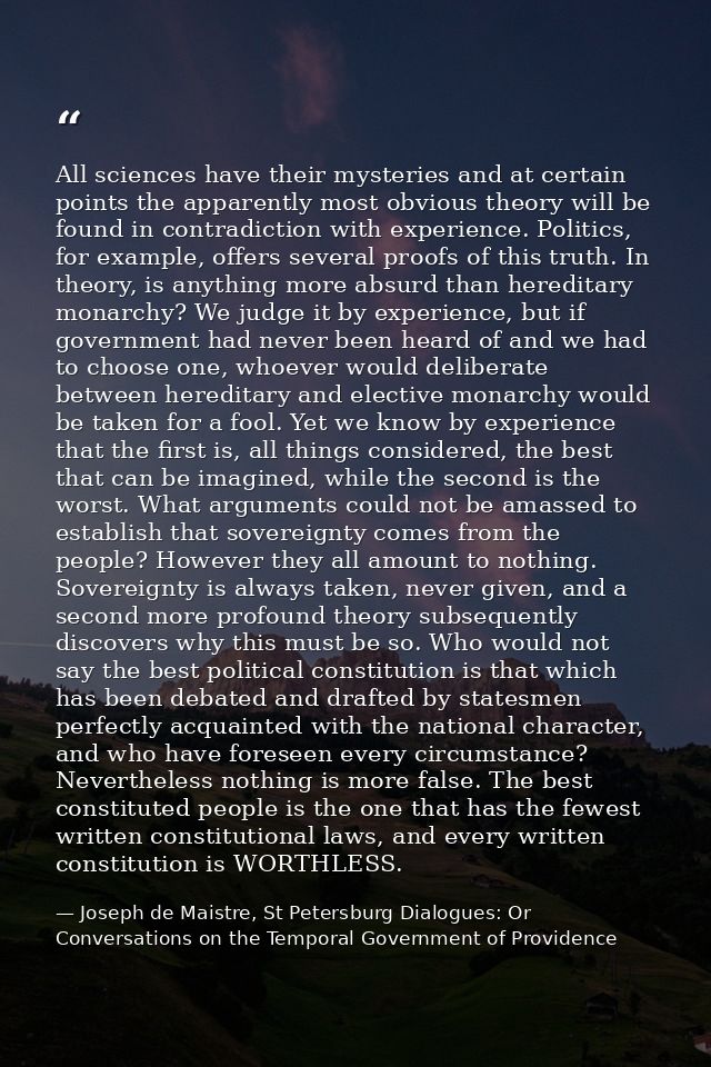 All sciences have their mysteries and at certain points the apparently most obvious theory will be found in contradictio — Joseph de Maistre, St Petersburg Dialogues: Or Conversations on the Temporal Government of Providence