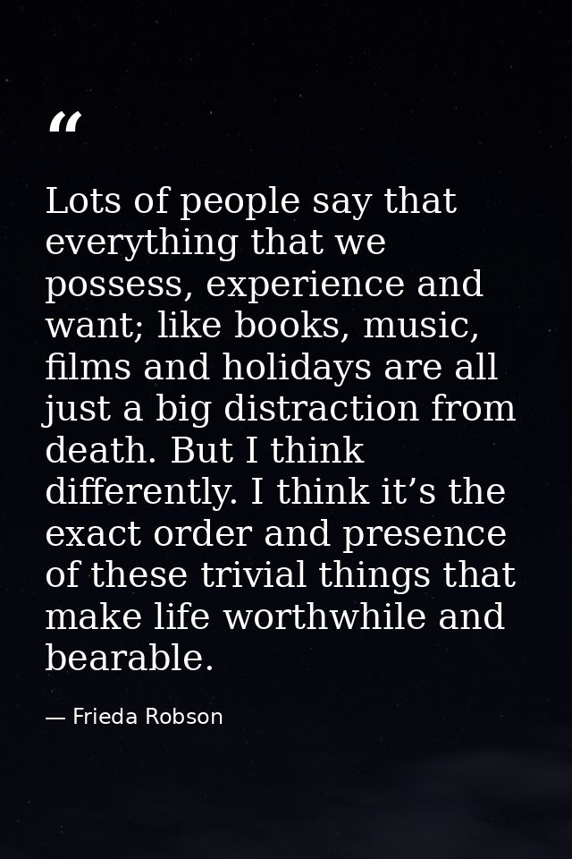 Lots of people say that everything that we possess, experience and want; like books, music, films and holidays are all j — Frieda Robson