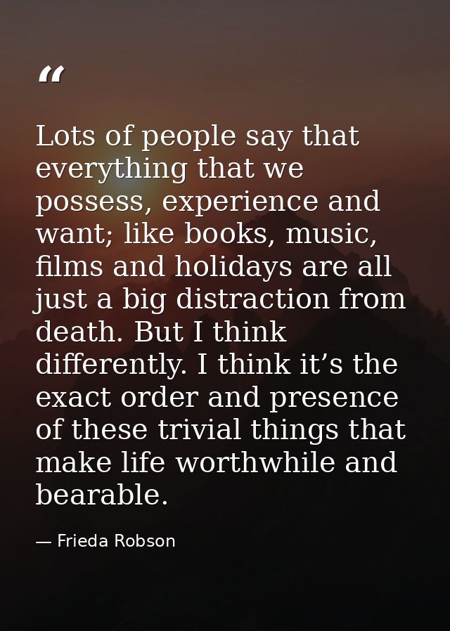 Lots of people say that everything that we possess, experience and want; like books, music, films and holidays are all j — Frieda Robson