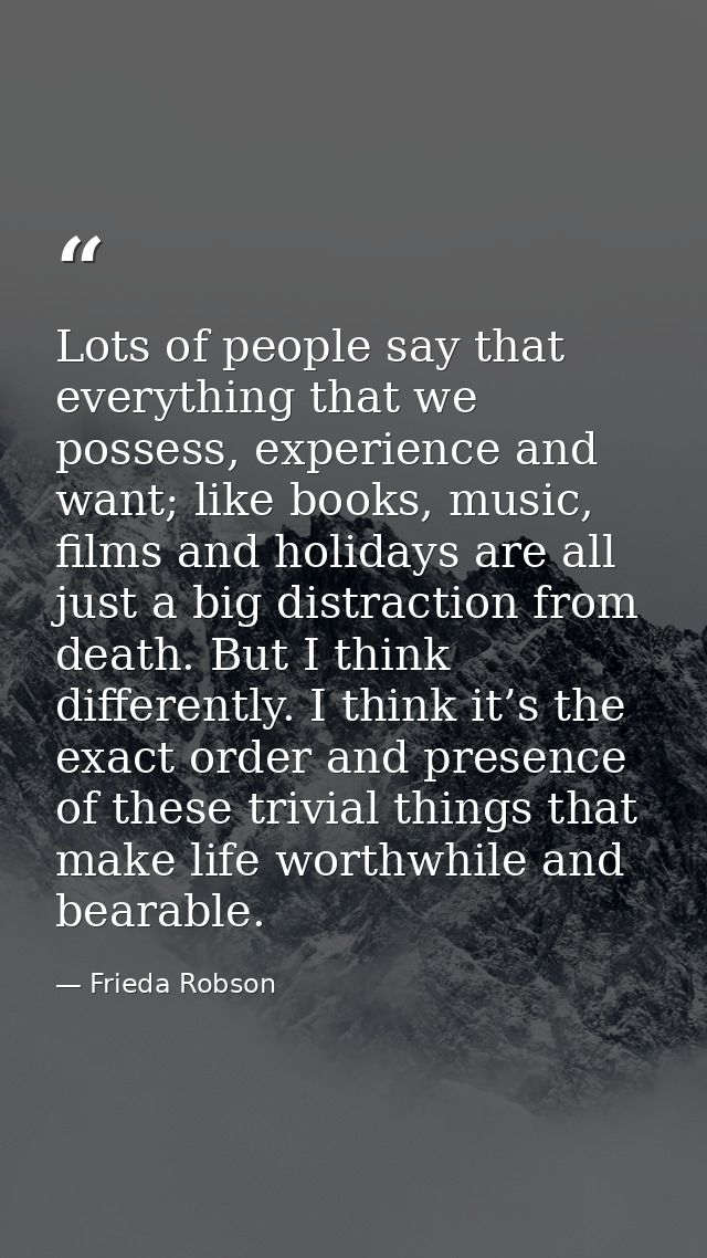 Lots of people say that everything that we possess, experience and want; like books, music, films and holidays are all j — Frieda Robson