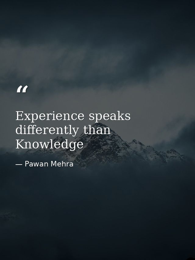 Experience speaks differently than Knowledge — Pawan Mehra