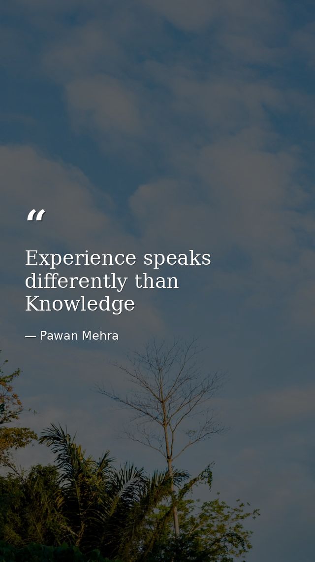 Experience speaks differently than Knowledge — Pawan Mehra