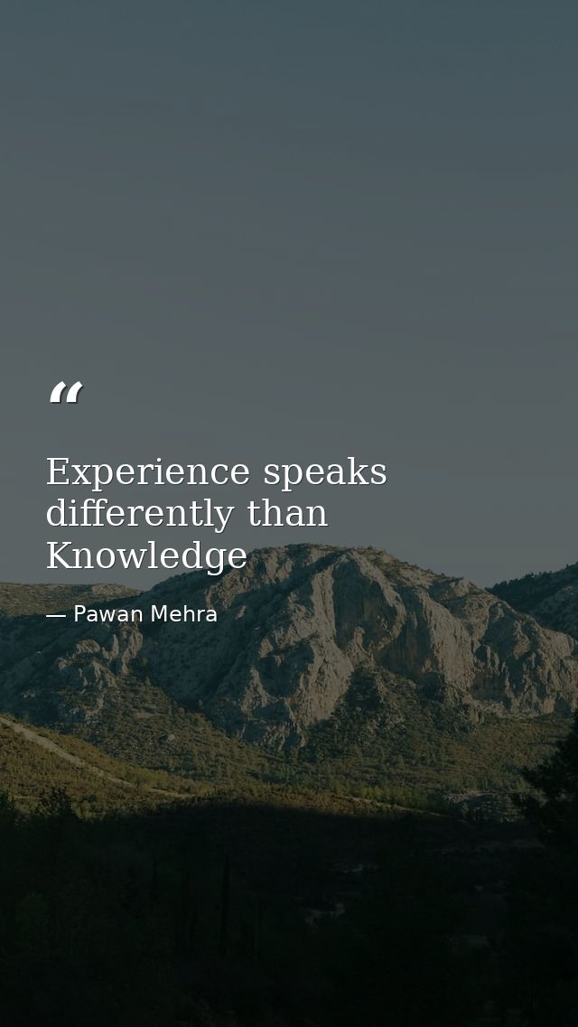 Experience speaks differently than Knowledge — Pawan Mehra