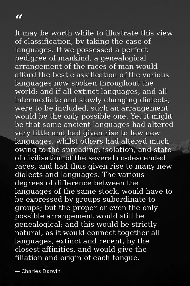 It may be worth while to illustrate this view of classification, by taking the case of languages. If we possessed a perf — Charles Darwin