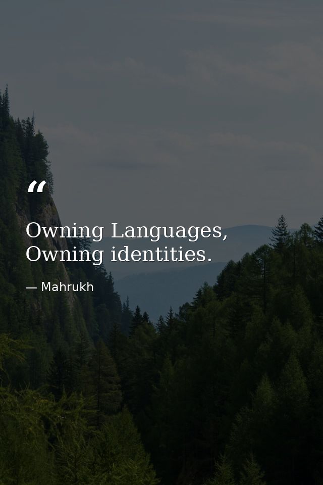 Owning Languages, Owning identities. — Mahrukh