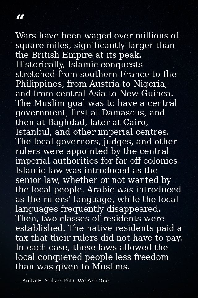 Wars have been waged over millions of square miles, significantly larger than the British Empire at its peak. Historical — Anita B. Sulser PhD, We Are One